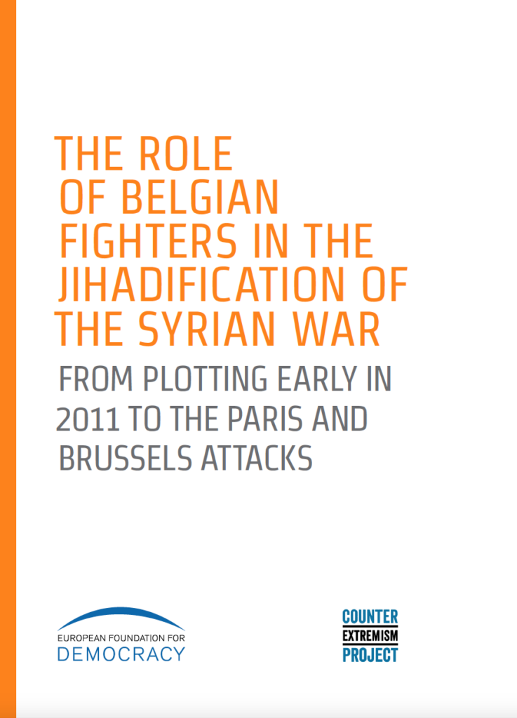 The Role of Belgian Fighters in the Jihadification of the Syrian War – From Plotting Early in 2011 to the Paris and Brussels Attacks